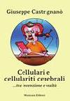 Cellulari e cellulariti cerebrali... tra invenzione e realtà