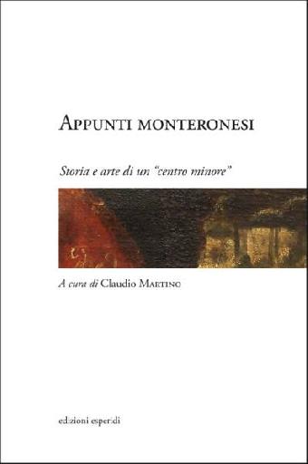 Appunti monteronesi. Storia e arte di un centro minore 