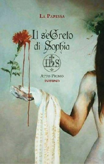 Il SeGreto di Sophia. IHS. Atto primo. Inferno